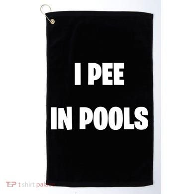 I Pee In Pools Golf Towel