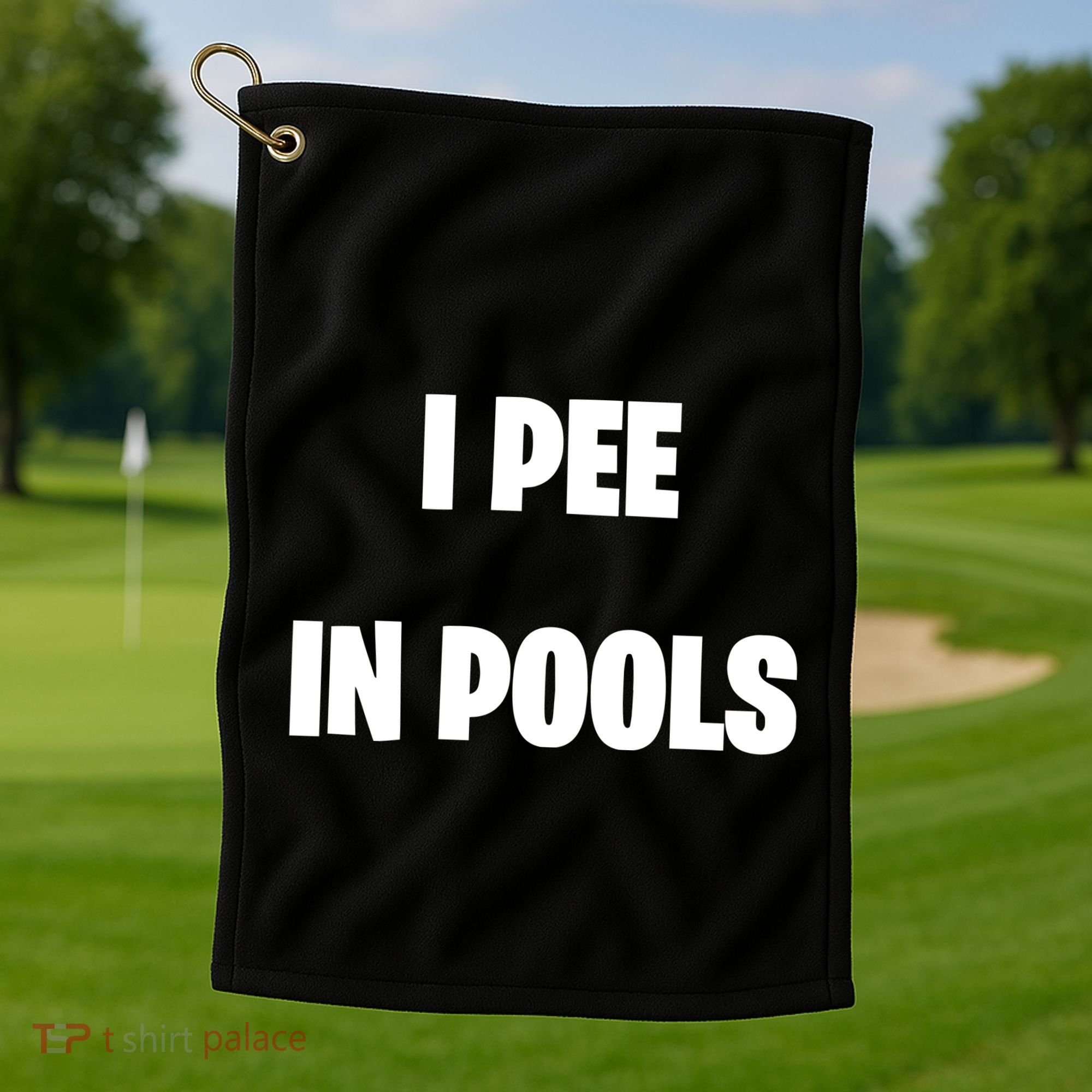 I Pee In Pools Golf Towel