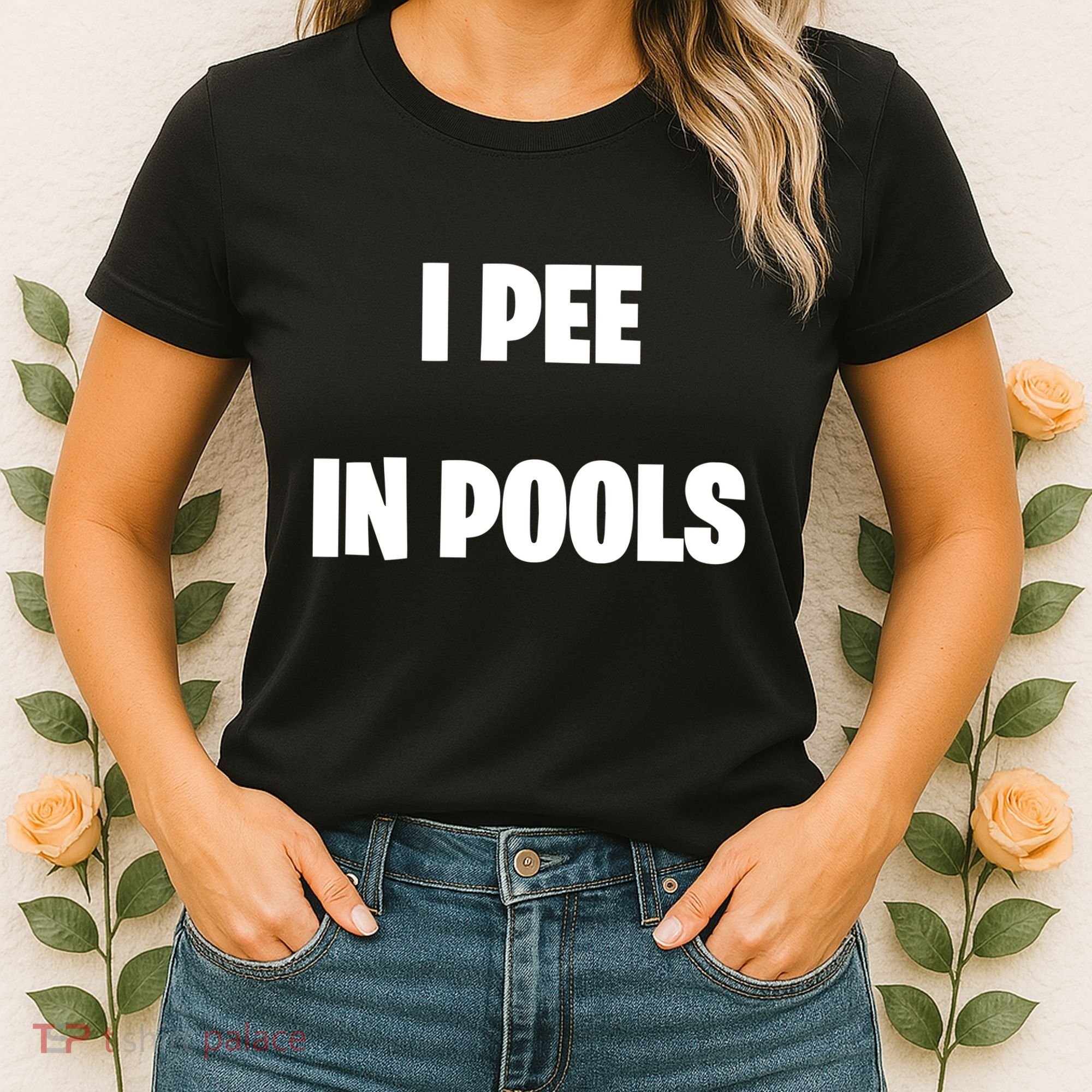 I Pee In Pools Women's T-Shirt