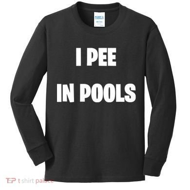 I Pee In Pools Kids Long Sleeve Shirt