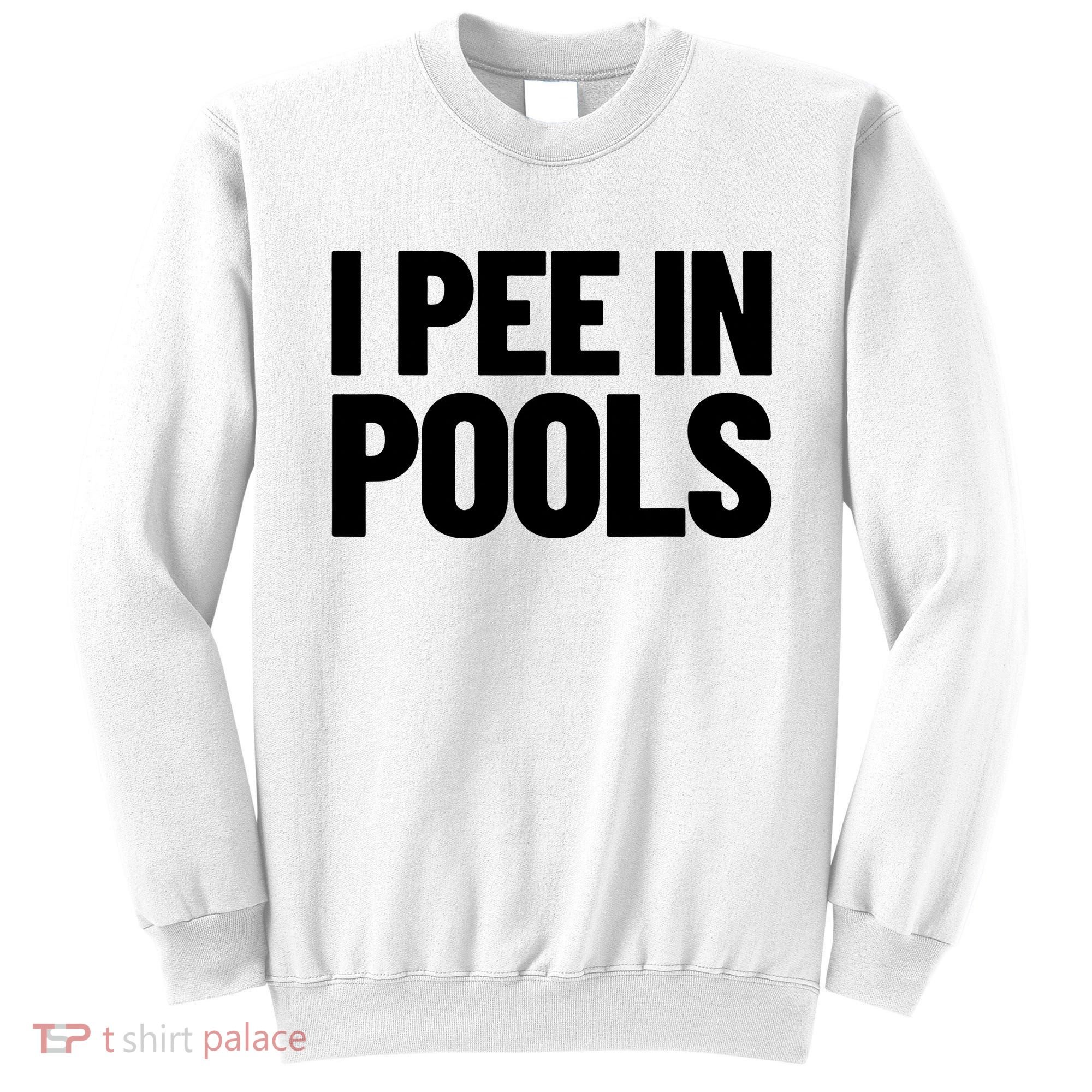 I Pee In Pools Funny Vacation Humor Swimming I Pee In Pools Sweatshirt