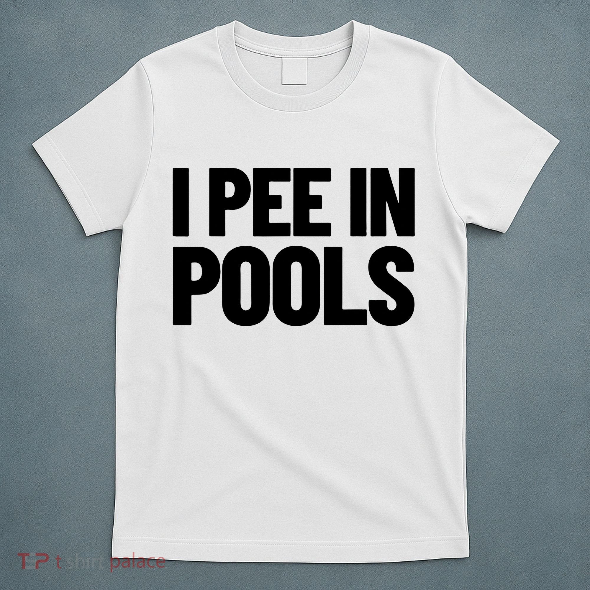 I Pee In Pools Funny Vacation Humor Swimming I Pee In Pools T-Shirt