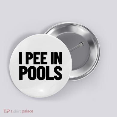 I Pee In Pools Funny Vacation Humor Swimming I Pee In Pools Button