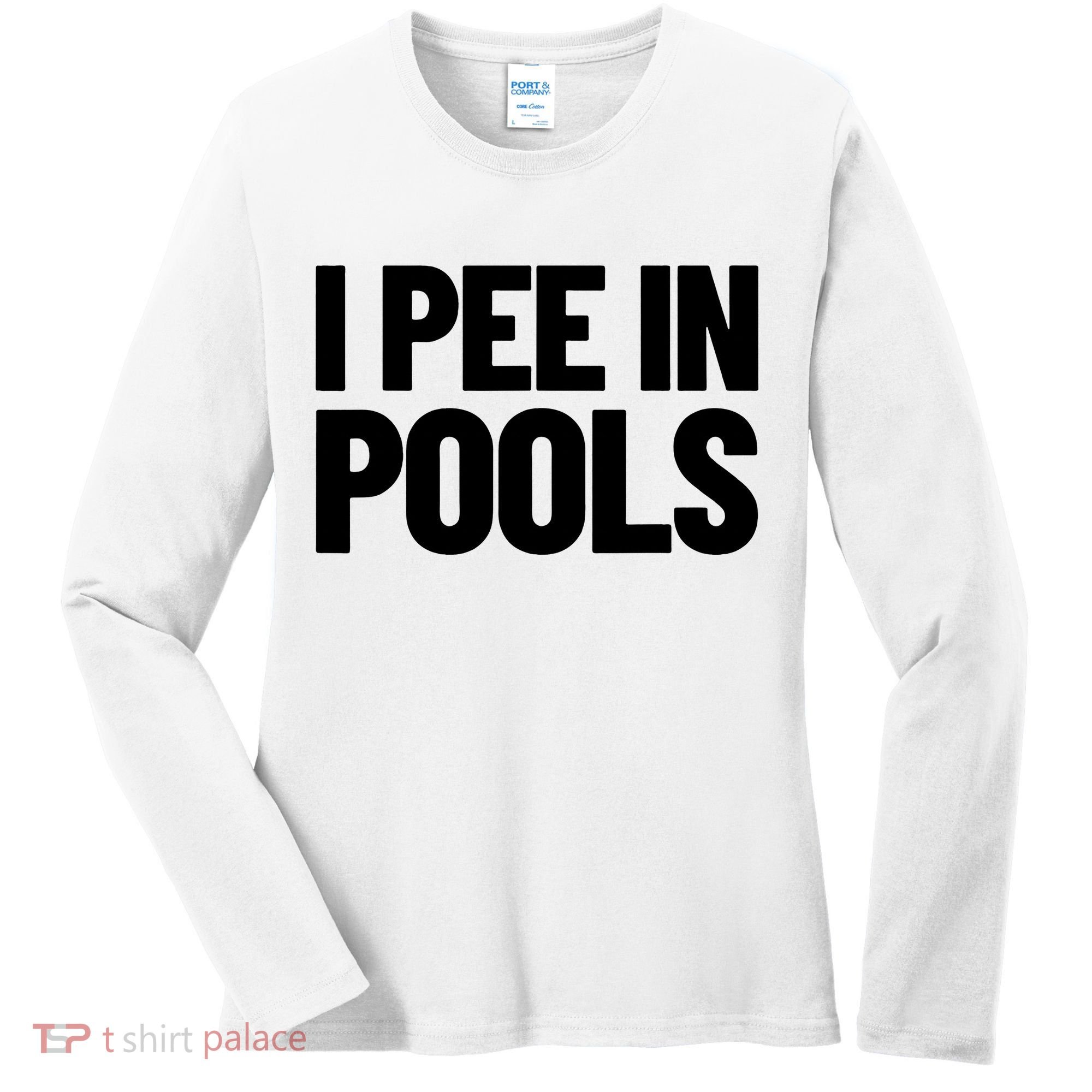 I Pee In Pools Funny Vacation Humor Swimming I Pee In Pools Women's Long Sleeve Shirt