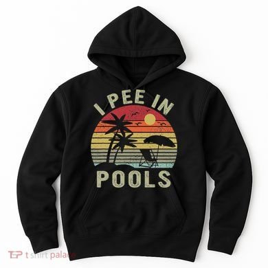 I Pee In Pools Sarcastic Sayings For Pools Lovers Retro Hoodie