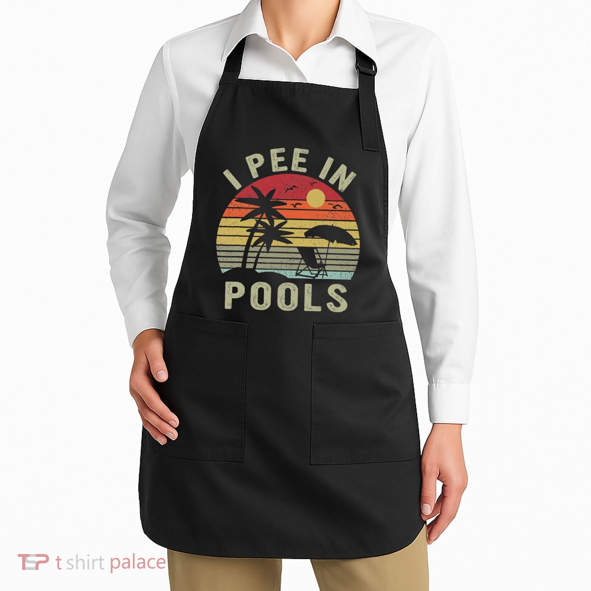 I Pee In Pools Sarcastic Sayings For Pools Lovers Retro Apron