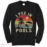 I Pee In Pools Sarcastic Sayings For Pools Lovers Retro Sweatshirt thumb 0