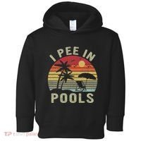 I Pee In Pools Sarcastic Sayings For Pools Lovers Retro Toddler Hoodie thumb 0