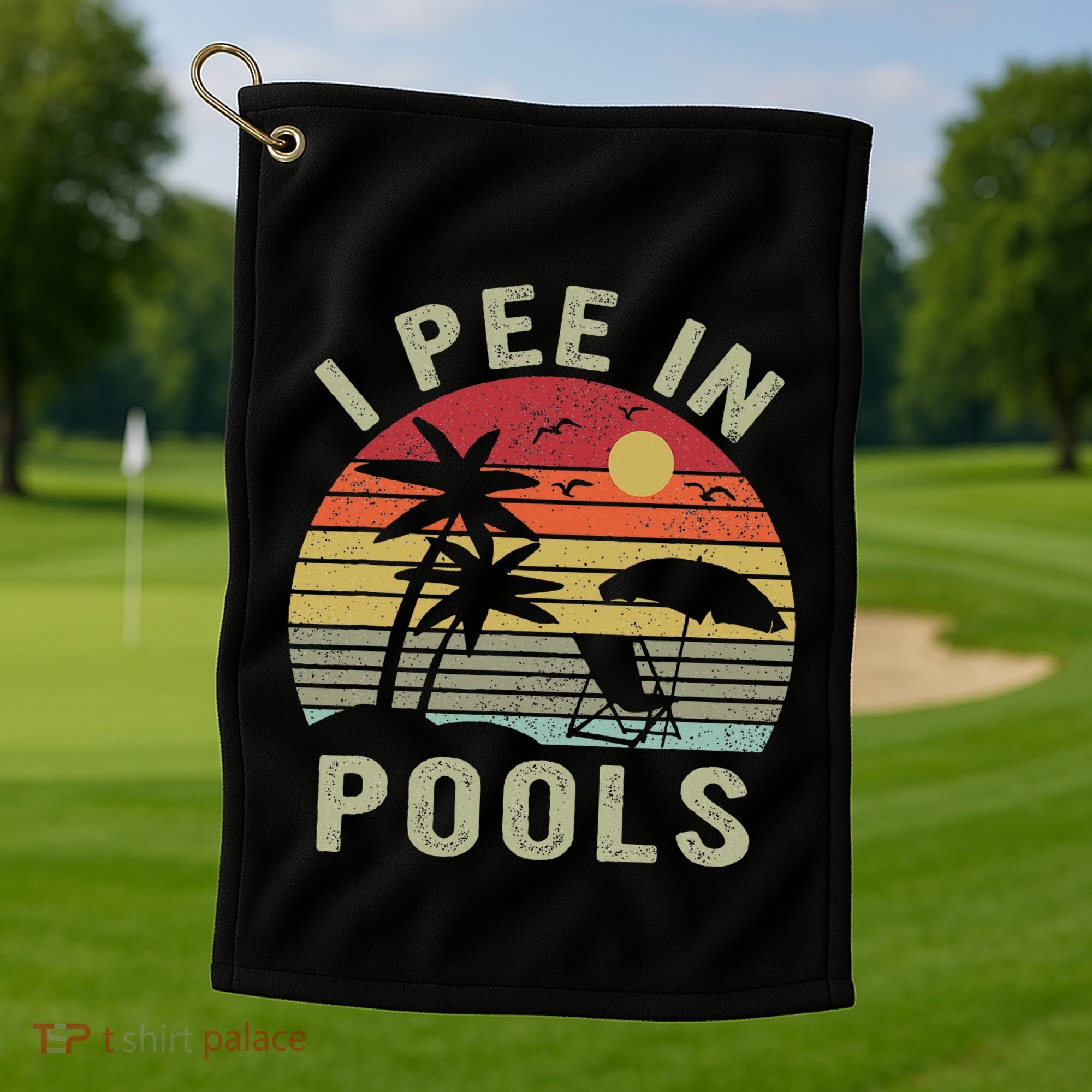I Pee In Pools Sarcastic Sayings For Pools Lovers Retro Golf Towel