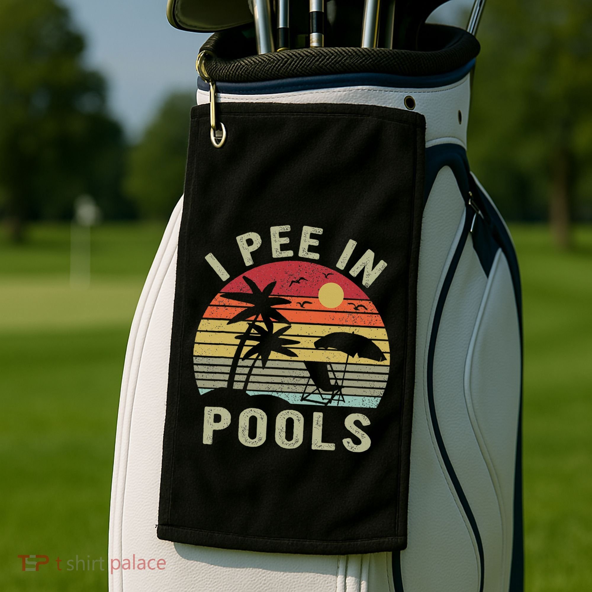 I Pee In Pools Sarcastic Sayings For Pools Lovers Retro Golf Towel