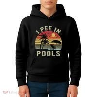 I Pee In Pools Sarcastic Sayings For Pools Lovers Retro Kids Hoodie thumb 4