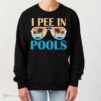 I Pee In Pools Funny Jokes Sarcastic Sayings Women's Sweatshirt thumb 0