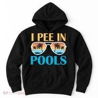 I Pee In Pools Funny Jokes Sarcastic Sayings Hoodie thumb 0