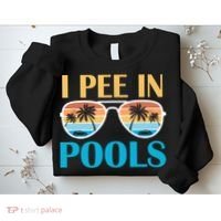 I Pee In Pools Funny Jokes Sarcastic Sayings Sweatshirt thumb 2