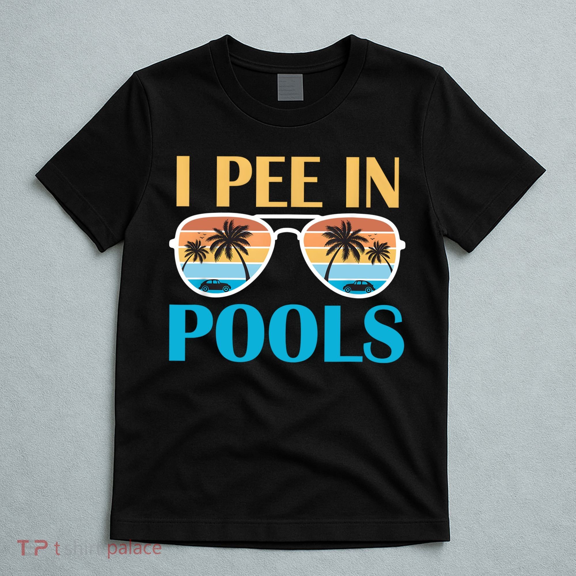 I Pee In Pools Funny Jokes Sarcastic Sayings T-Shirt