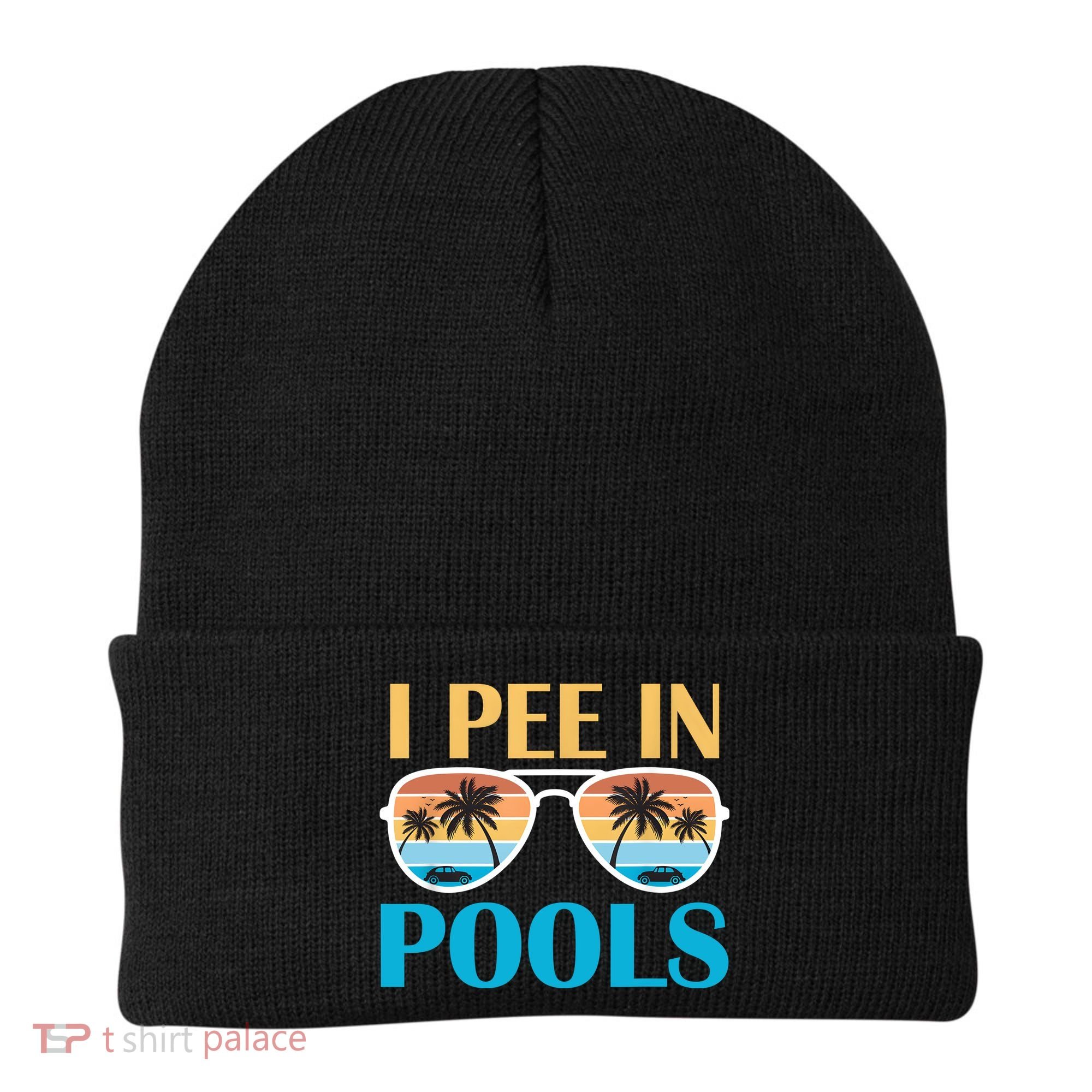 I Pee In Pools Funny Jokes Sarcastic Sayings Beanie