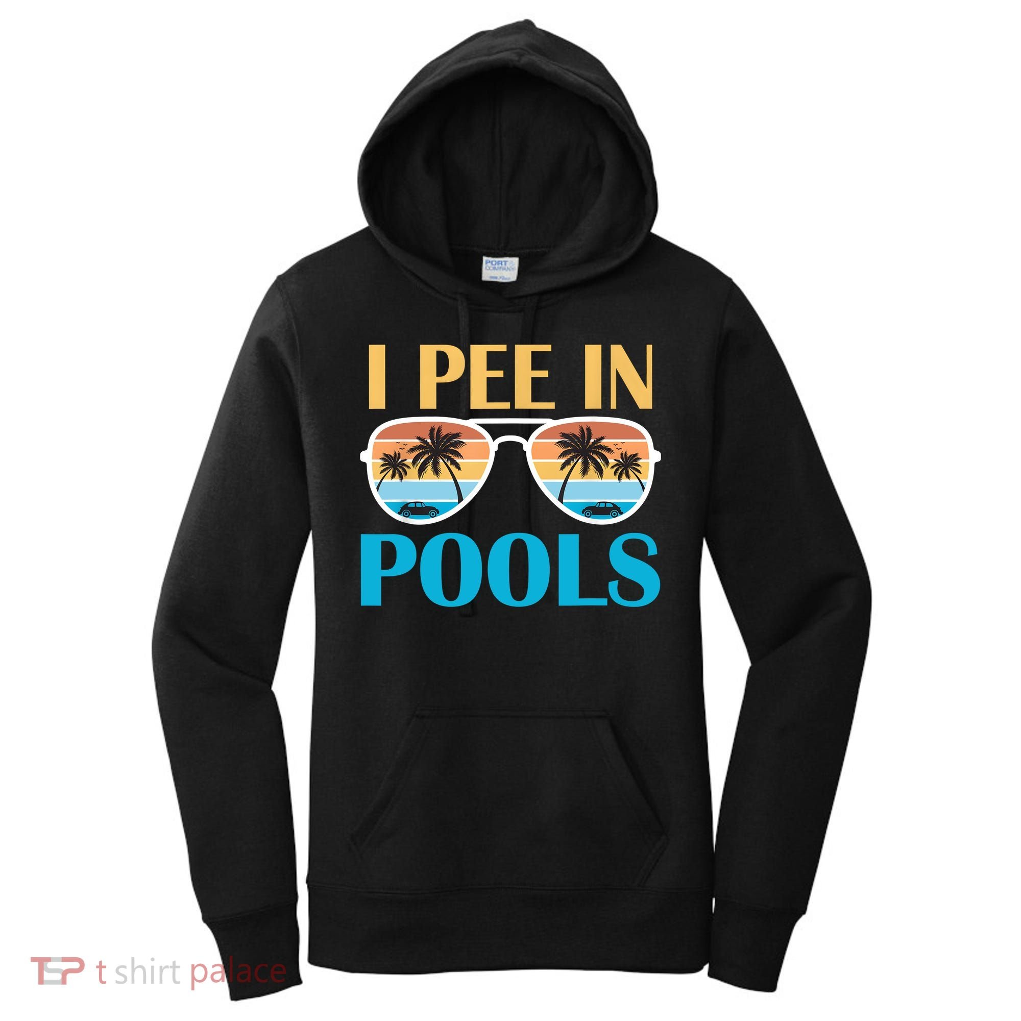 I Pee In Pools Funny Jokes Sarcastic Sayings Women's Hoodie