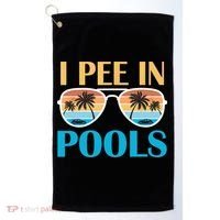 I Pee In Pools Funny Jokes Sarcastic Sayings Golf Towel thumb 0