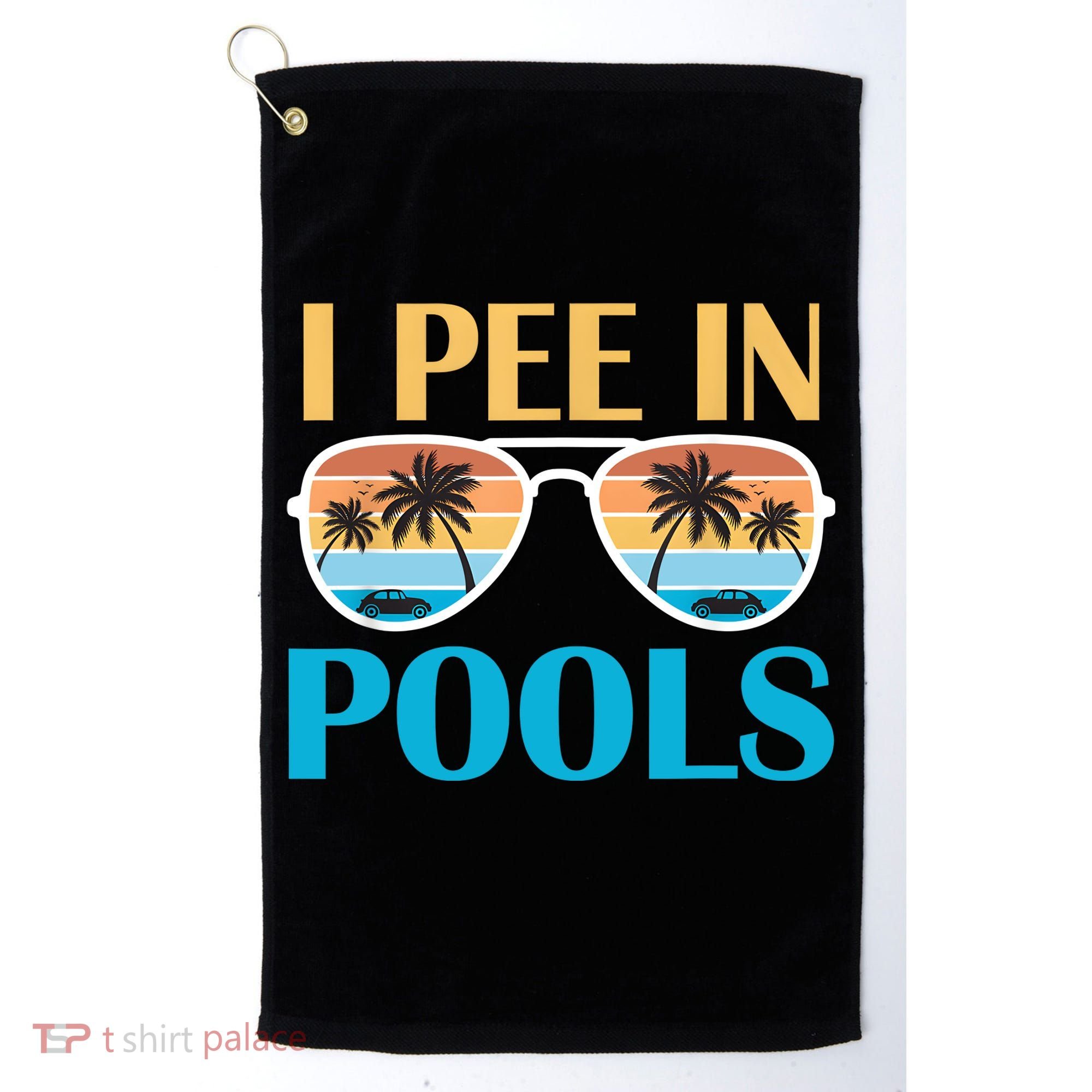 I Pee In Pools Funny Jokes Sarcastic Sayings Golf Towel