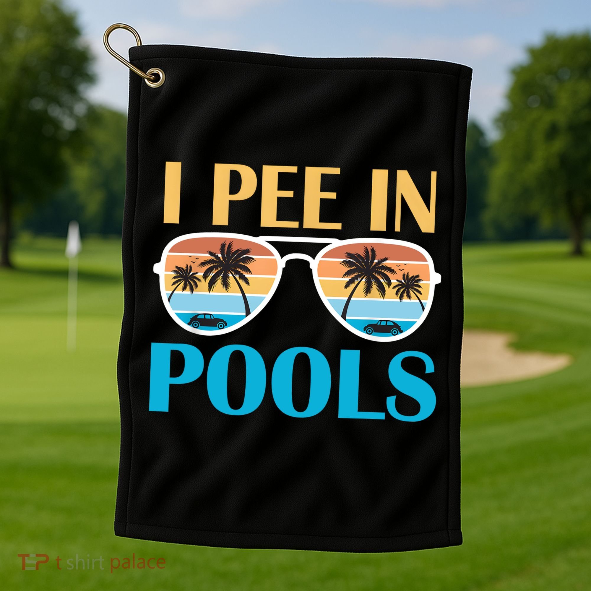 I Pee In Pools Funny Jokes Sarcastic Sayings Golf Towel