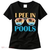I Pee In Pools Funny Jokes Sarcastic Sayings Women's T-Shirt thumb 0