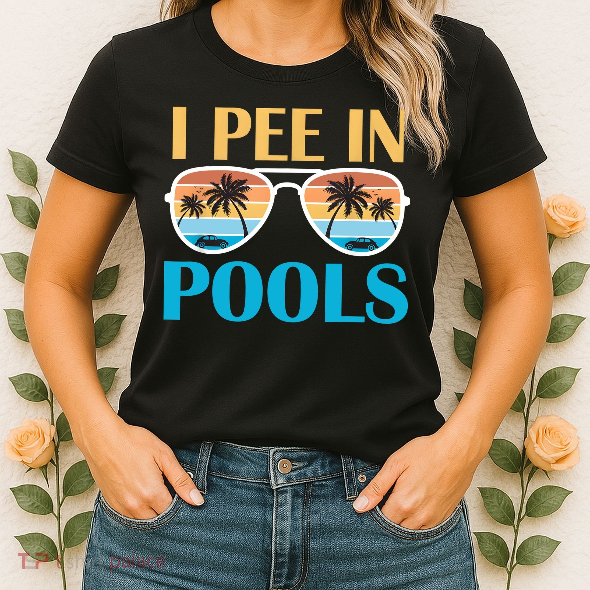 I Pee In Pools Funny Jokes Sarcastic Sayings Women's T-Shirt