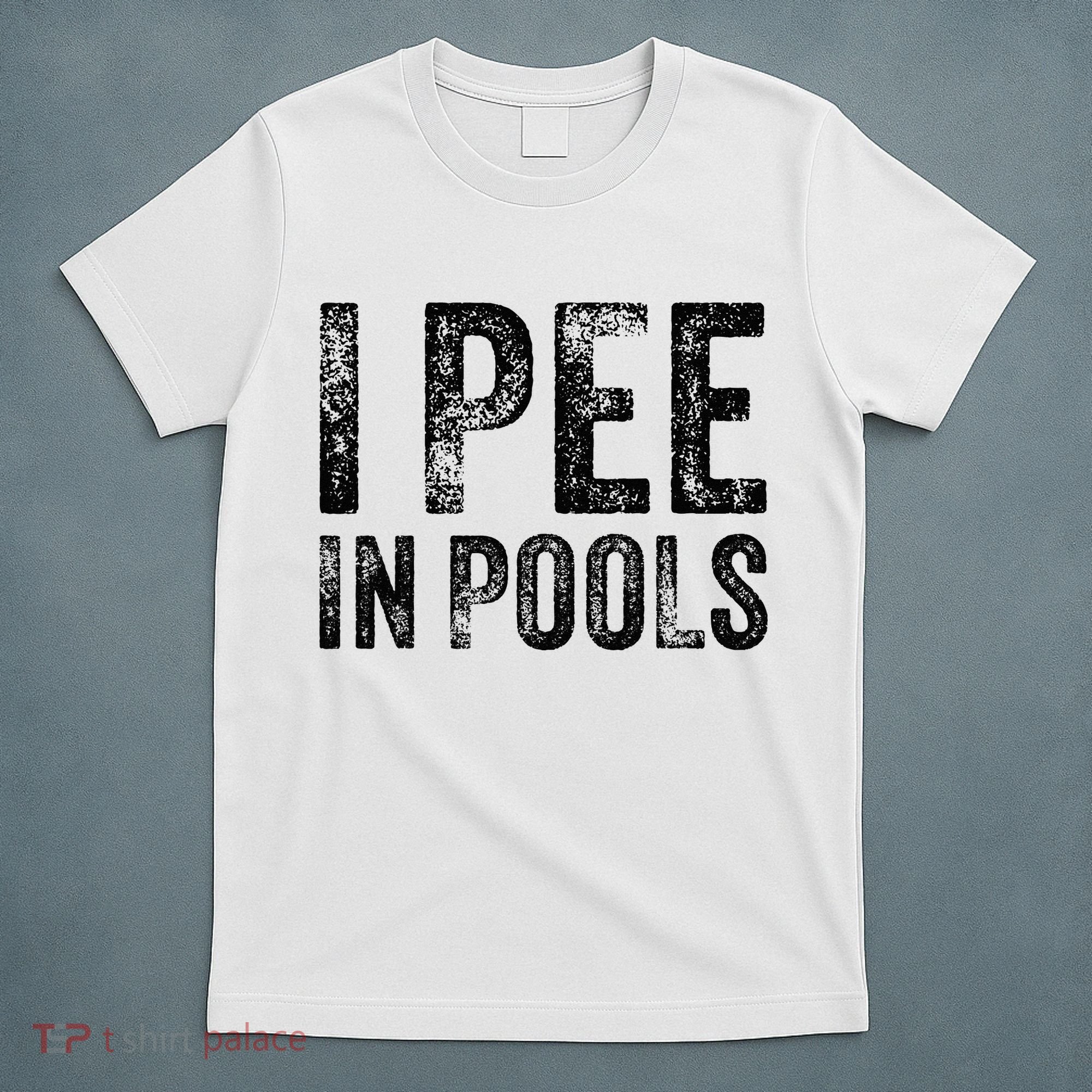I Pee In Pools Funny Quote Saying Summer Vacation Party T-Shirt