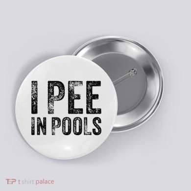 I Pee In Pools Funny Quote Saying Summer Vacation Party Button
