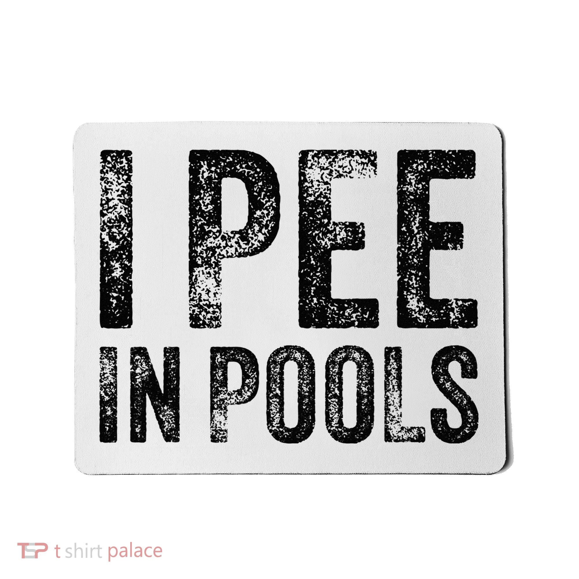 I Pee In Pools Funny Quote Saying Summer Vacation Party Mousepad