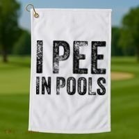 I Pee In Pools Funny Quote Saying Summer Vacation Party Golf Towel thumb 1