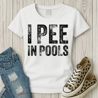 I Pee In Pools Funny Quote Saying Summer Vacation Party Women's T-Shirt thumb 3