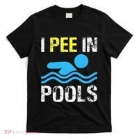 I Pee In Pools Funny Swimming Sayings Summer T-Shirt thumb 0
