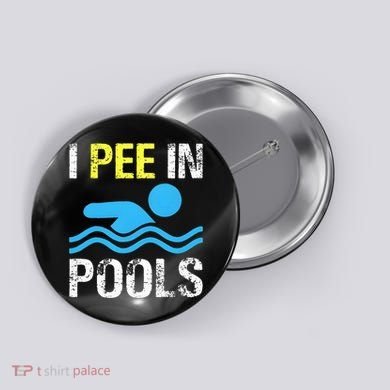 I Pee In Pools Funny Swimming Sayings Summer Button