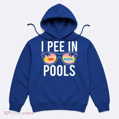 I Pee In Pools Hoodie