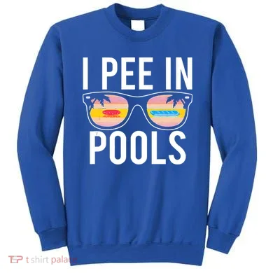 I Pee In Pools Sweatshirt