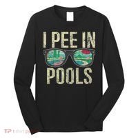 I Pee In Pools Glasses Summer Vacation Funny Long Sleeve Shirt thumb 0