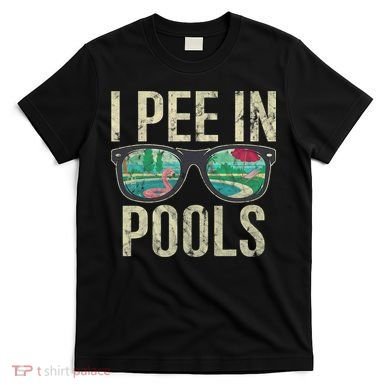 I Pee In Pools Glasses Summer Vacation Funny T-Shirt