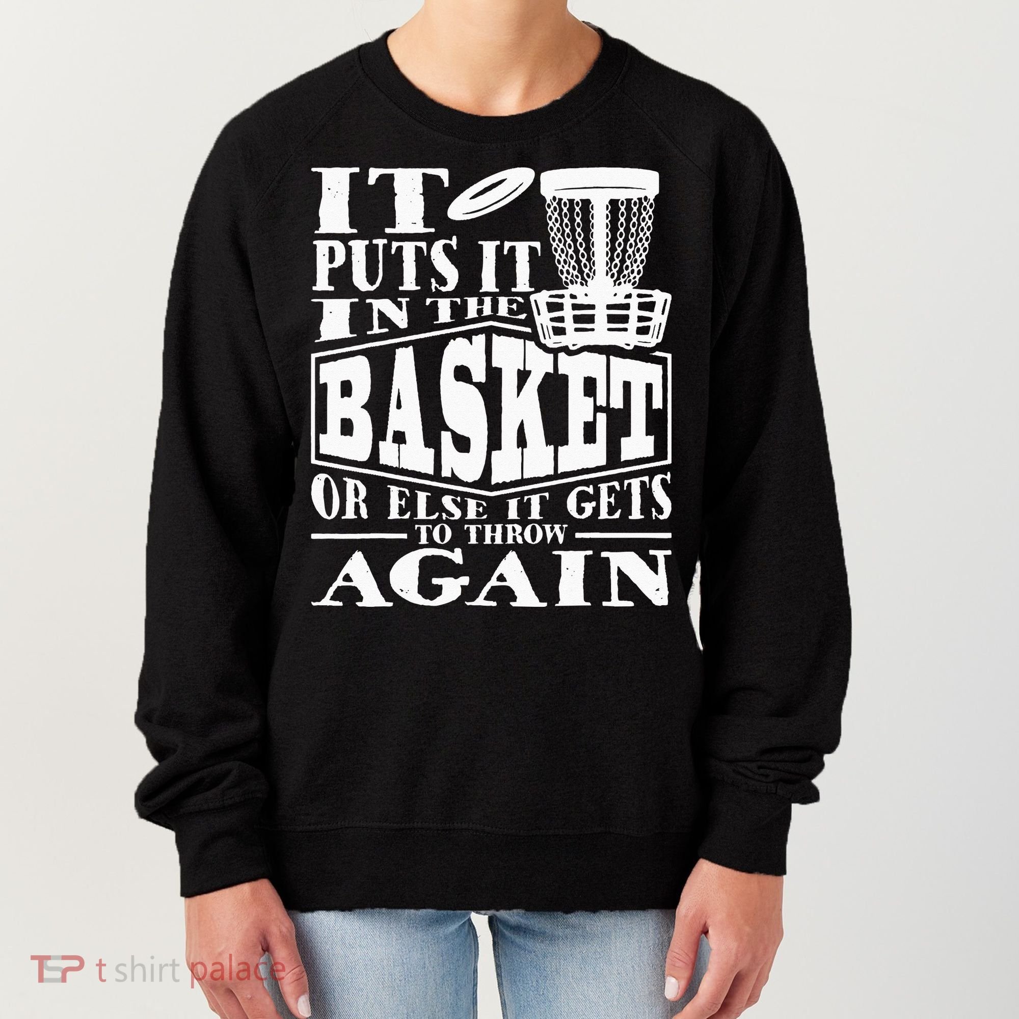 It Puts It In The Basket Disc Golf Player Disc Golfer Women's Sweatshirt