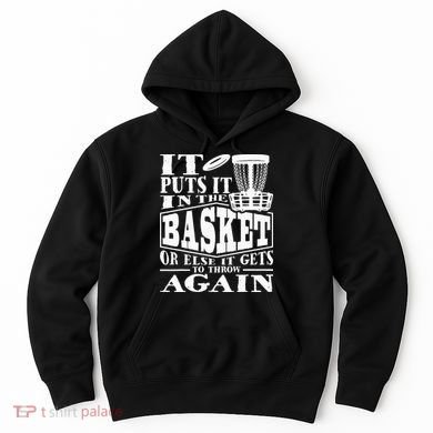 It Puts It In The Basket Disc Golf Player Disc Golfer Hoodie