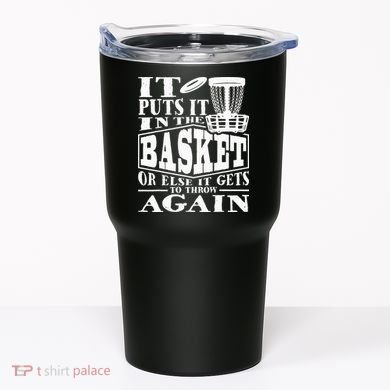 It Puts It In The Basket Disc Golf Player Disc Golfer Tumbler
