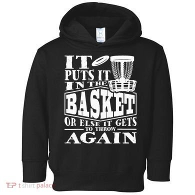 It Puts It In The Basket Disc Golf Player Disc Golfer Toddler Hoodie