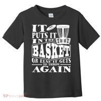 It Puts It In The Basket Disc Golf Player Disc Golfer Toddler T-Shirt thumb 0