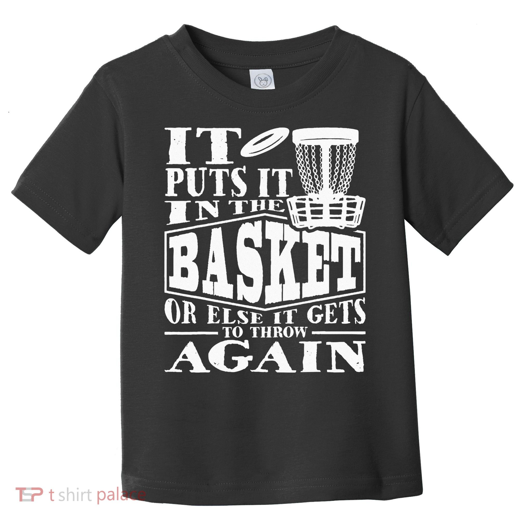 It Puts It In The Basket Disc Golf Player Disc Golfer Toddler T-Shirt