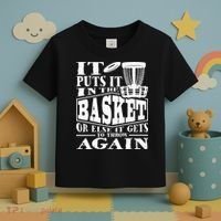 It Puts It In The Basket Disc Golf Player Disc Golfer Toddler T-Shirt thumb 3