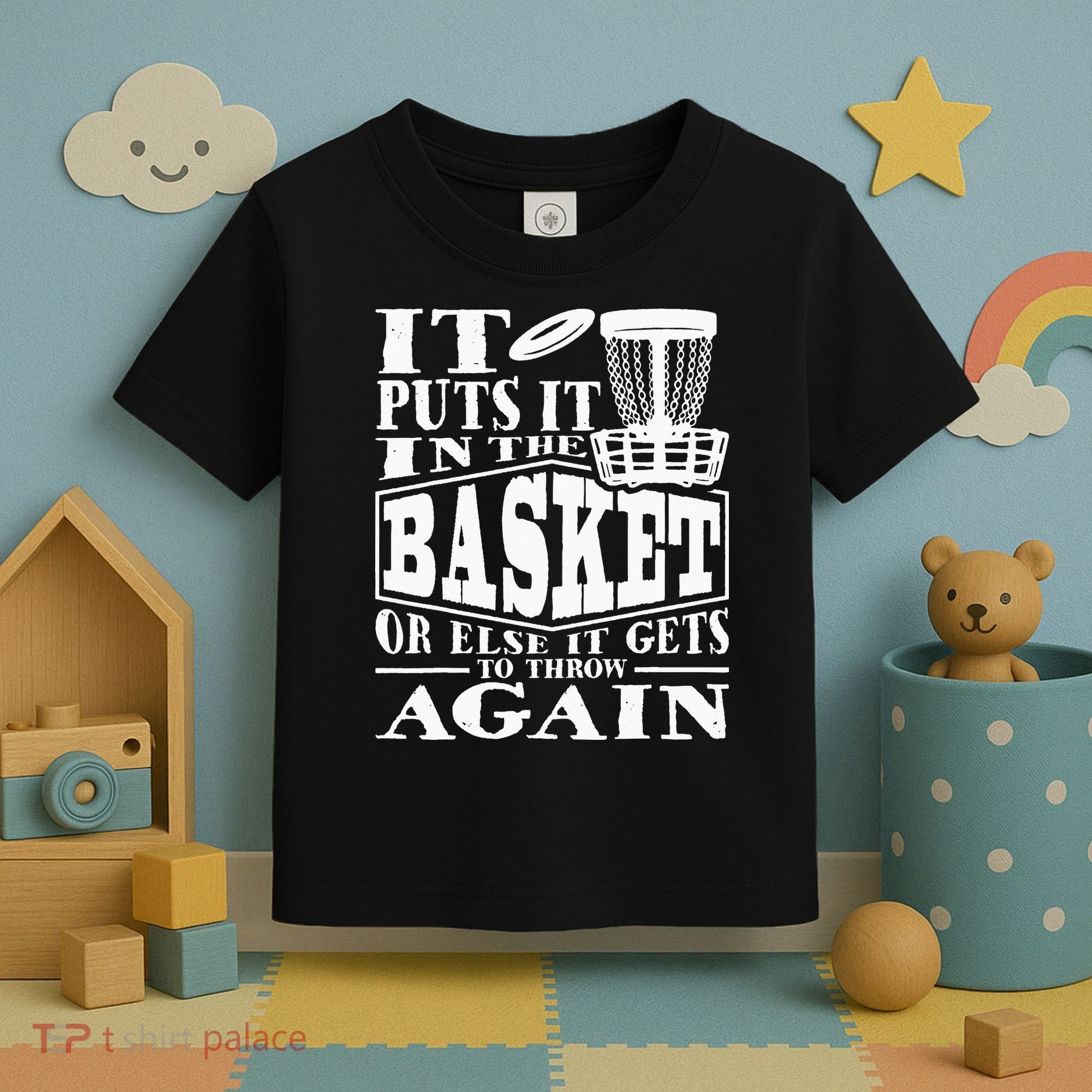 It Puts It In The Basket Disc Golf Player Disc Golfer Toddler T-Shirt