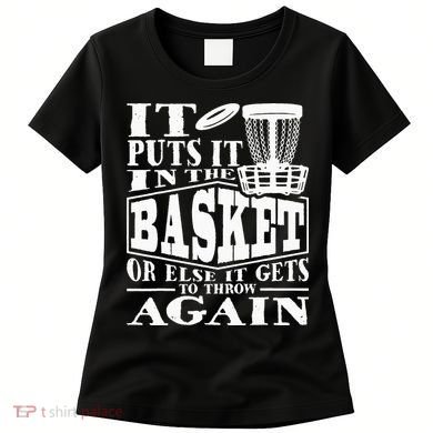 It Puts It In The Basket Disc Golf Player Disc Golfer Women's T-Shirt