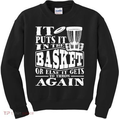 It Puts It In The Basket Disc Golf Player Disc Golfer Kids Sweatshirt