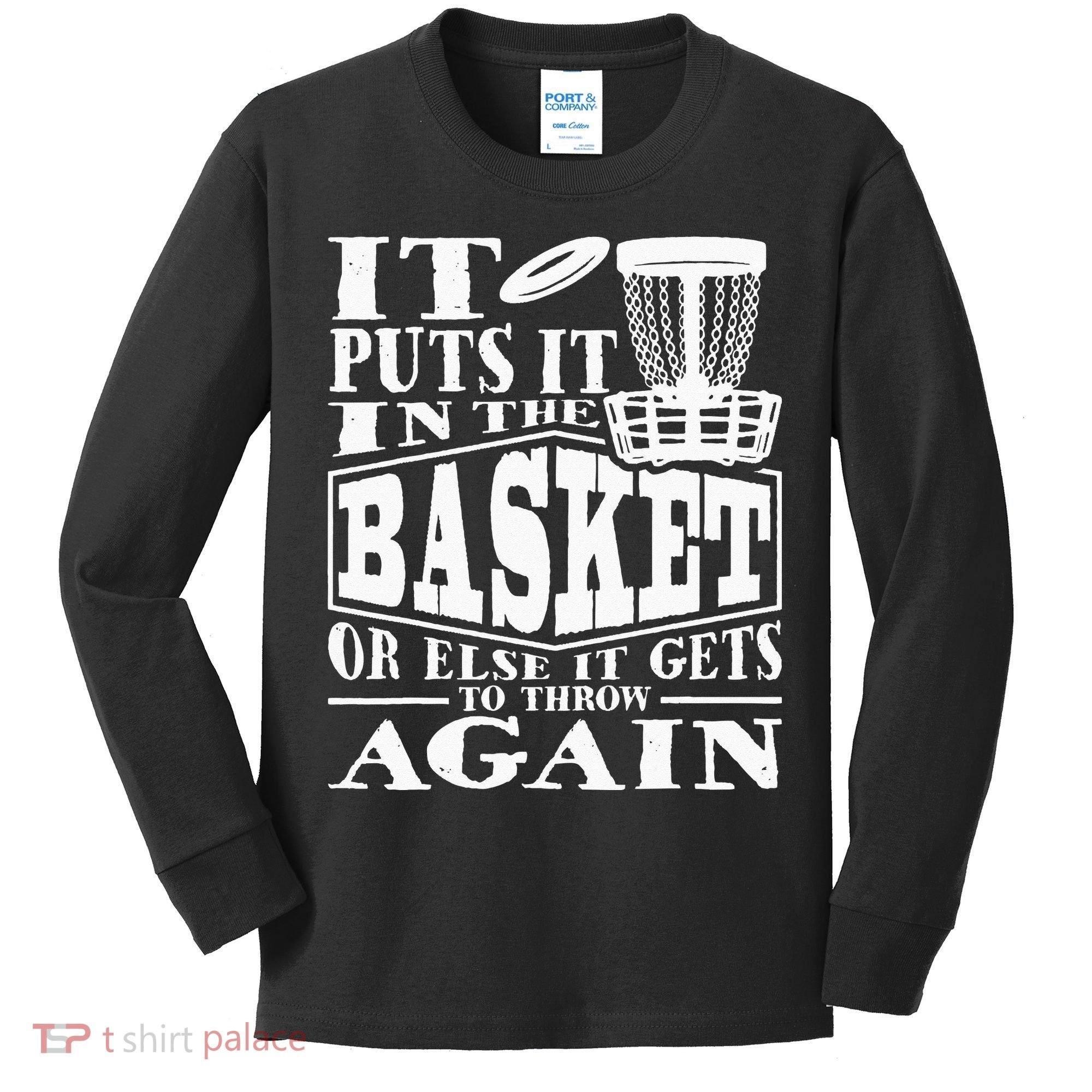 It Puts It In The Basket Disc Golf Player Disc Golfer Kids Long Sleeve Shirt