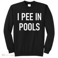 I Pee In Pools Funny Jokes Sarcastic Sayings Sweatshirt thumb 0
