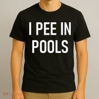 I Pee In Pools Funny Jokes Sarcastic Sayings T-Shirt thumb 3